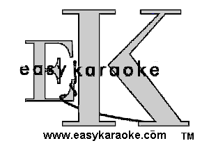 arse

www.easykaraoke.c6m TM