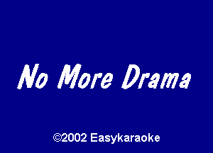 Rio More Dram

(92002 Easykaraoke