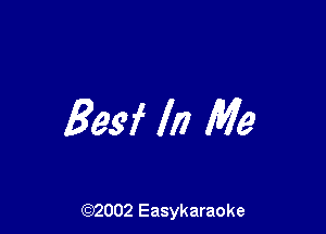 Bed In Me

(92002 Easykaraoke