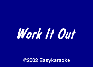 Work If 0W

(92002 Easykaraoke