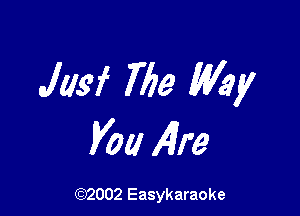 JIM Me My

Vol! Alre

(92002 Easykaraoke