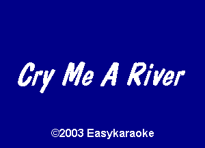 617 Me Al River

(92003 Easykaraoke
