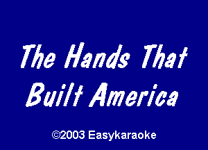 The Hands 7652f

Bailf Almeria

(92003 Easykaraoke