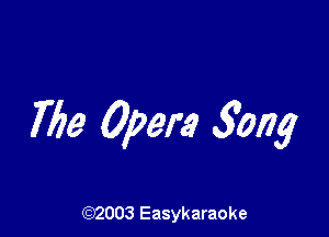 769 Opera 5mg

(92003 Easykaraoke