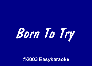80m 70 Try

(92003 Easykaraoke
