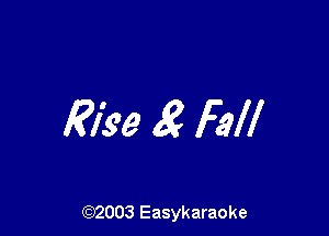 31299 g Fall

(92003 Easykaraoke