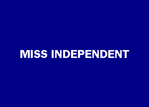 MISS INDEPENDENT