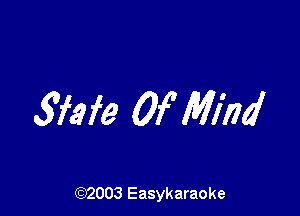 5mm Of Mind

(92003 Easykaraoke