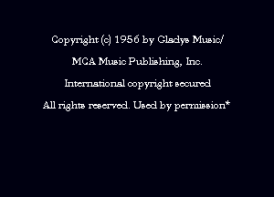Copyright (c) 1956 by Glad)! Municl
MCA Music Publishing, Inc.
hman'onal copyright occumd

All righm marred. Used by pcrmiaoion