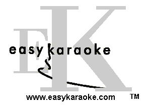 easykaraoke
S
K
a
www.easykaraoke.com TM