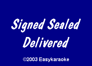 5Iyned 5093!.90'

Delivered

(92003 Easykaraoke