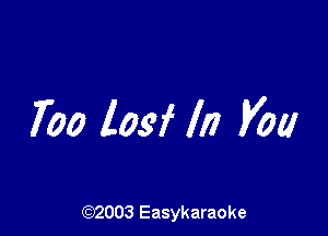 700 losf In V04!

(92003 Easykaraoke