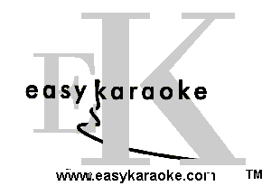 easykaraoke
X
K
Muh-
Wwweasykaraokecon TM