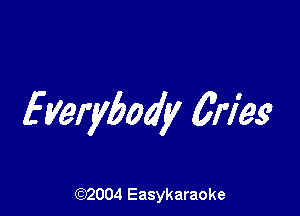 Everybody 6179.9

(92004 Easykaraoke
