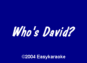 M160 (9 0.4 via?

(92004 Easykaraoke
