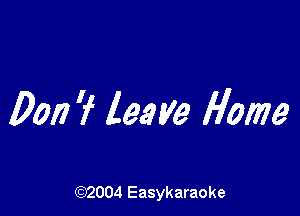 Don ? lee ye Home

((2)2004 Easykaraoke