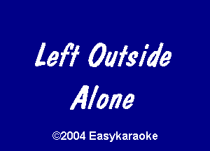 lef? Oafsia'e

141love

(92004 Easykaraoke