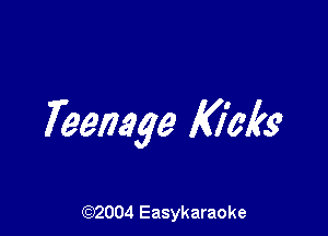 Teenage Kick

(92004 Easykaraoke