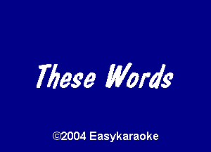 771999 Word's

(92004 Easykaraoke