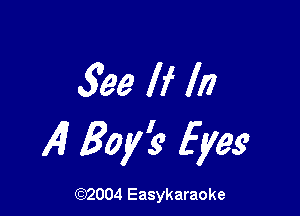 333 If In

14? Boy? 5795'

(92004 Easykaraoke