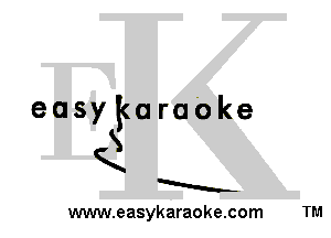 easykarabke
S
K
a
www.easykaraoke.com TM