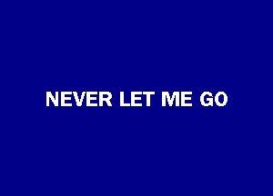 NEVER LET ME GO