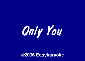 Only Vow

(92005 Easykaraoke