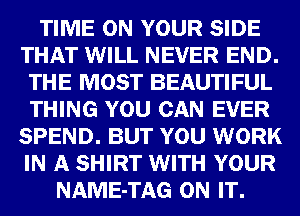 TIME Gm YOUR SIDE
mm NEVER
MOST BEAUTIFUL

mm
mm
011W
mmom