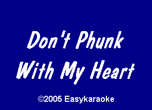 0017 'f Mam?

W176 My Hearf

(92005 Easykaraoke