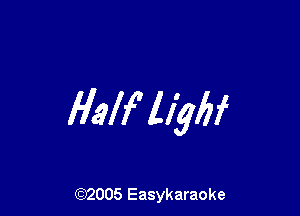 Half 1114M

(92005 Easykaraoke