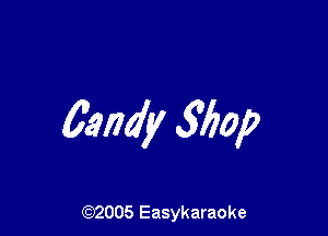 6.91746! 5790?

(92005 Easykaraoke