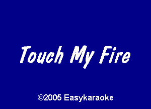 701106 My Fire

(92005 Easykaraoke