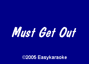 Musf 6ef Ouf

(92005 Easykaraoke