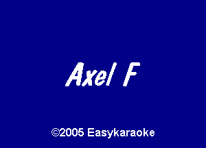I4Xel F

(92005 Easykaraoke