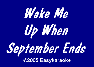 WM? Me
(If? When

3epfember 1570?

(1032005 Easykaraoke