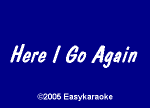 Here l 60 Algal)?

(92005 Easykaraoke