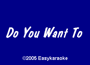 .00 Vol! W317i 70

(92005 Easykaraoke