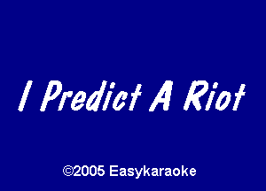 l Prediaf AI Eiof

(Q2005 Easykaraoke