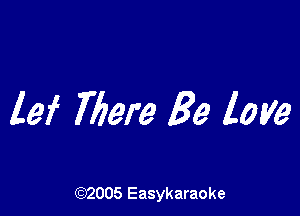 lei Mere Be love

(92005 Easykaraoke