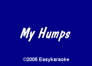 My Humps'

(92006 Easykaraoke