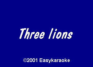 Three lim

(92001 Easykaraoke