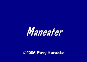 Maneafer

W006 Easy Karaoke