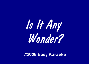 l9 If 14W

Mnder?

W006 Easy Karaoke