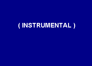 ( INSTRUMENTAL )