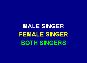 MALE SINGER

FEMALE SINGER
BOTH SINGERS