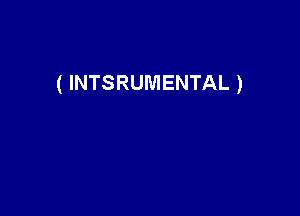 ( INTSRUMENTAL )