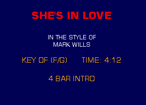 IN THE STYLE 0F
MARK WILLS

KEY OF EFXGJ TIME 4112

4 BAR INTRO