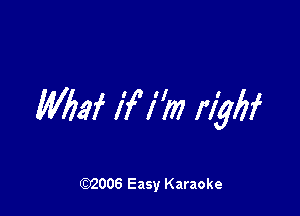 MW I'f' 1127 rlybf

W006 Easy Karaoke