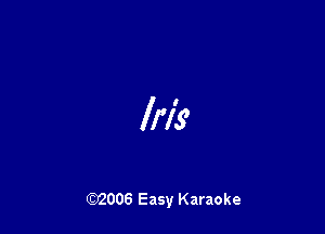 Iris

W006 Easy Karaoke