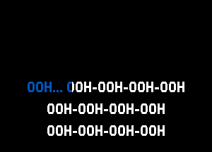 00H... OOH-OOH-OOH-OOH
DOH-ODH-OUH-OOH
OOH-OOH-OOH-OOH